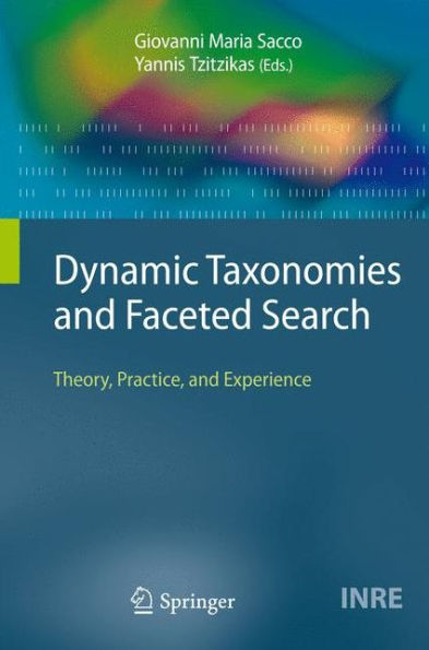 Dynamic Taxonomies and Faceted Search: Theory, Practice, Experience