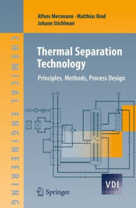 Title: Thermal Separation Technology: Principles, Methods, Process Design, Author: Alfons Mersmann