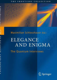 Title: Elegance and Enigma: The Quantum Interviews, Author: Maximilian Schlosshauer
