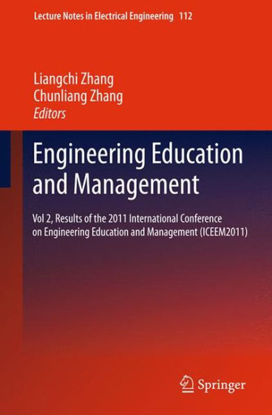 Engineering Education and Management: Vol 2, Results of the 2011 International Conference on Management (ICEEM2011)