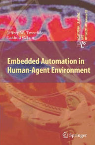 Title: Embedded Automation in Human-Agent Environment, Author: Jeff Tweedale