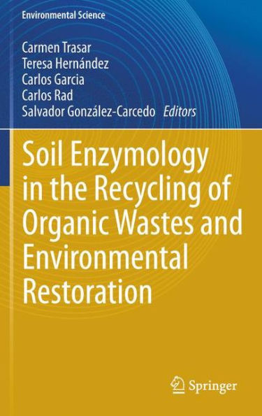 Soil Enzymology the Recycling of Organic Wastes and Environmental Restoration