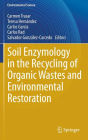 Soil Enzymology in the Recycling of Organic Wastes and Environmental Restoration