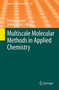 Title: Multiscale Molecular Methods in Applied Chemistry, Author: Barbara Kirchner