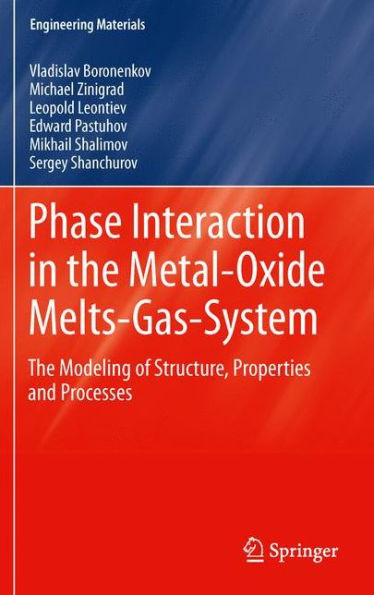 Phase Interaction The Metal - Oxide Melts Gas -System: Modeling of Structure, Properties and Processes