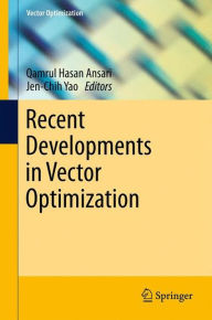 Title: Recent Developments in Vector Optimization, Author: Qamrul Hasan Ansari