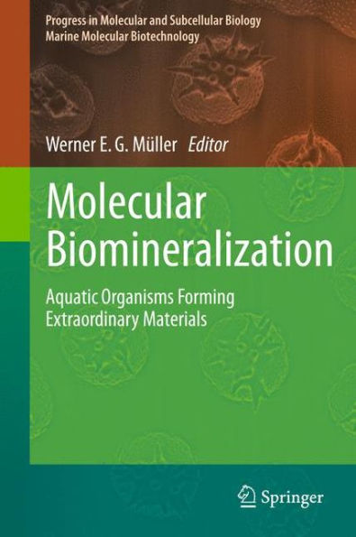 Molecular Biomineralization: Aquatic Organisms Forming Extraordinary Materials