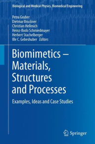 Title: Biomimetics -- Materials, Structures and Processes: Examples, Ideas and Case Studies, Author: Petra Gruber