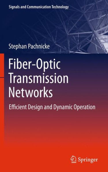 Fiber-Optic Transmission Networks: Efficient Design and Dynamic Operation