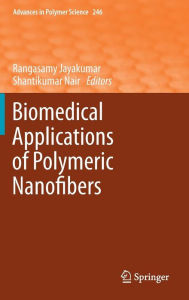 Title: Biomedical Applications of Polymeric Nanofibers, Author: Rangasamy Jayakumar