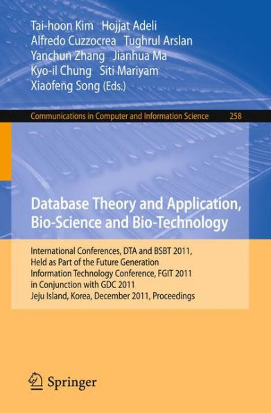 Database Theory and Application, Bio-Science and Bio-Technology: International Conferences, DTA and BSBT 2011, Held as Part of the Future Generation Information Technology Conference, FGIT 2011, in Conjunction with GDC 2011, Jeju Island, Korea, December 8