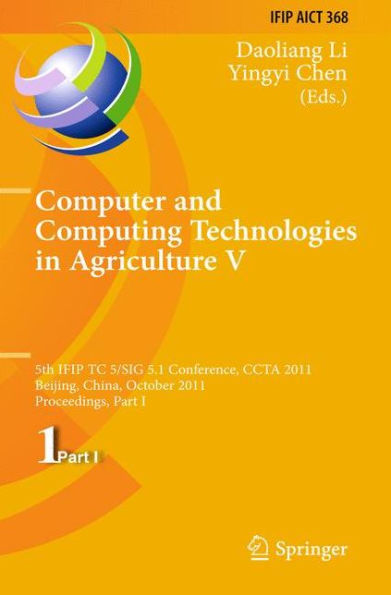 Computer and Computing Technologies in Agriculture: 5th IFIP TC 5, SIG 5.1 International Conference, CCTA 2011, Beijing, China, October 29-31, 2011, Proceedings, Part I