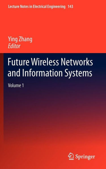 Future Wireless Networks and Information Systems: Volume 1