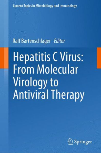 Hepatitis C Virus: From Molecular Virology to Antiviral Therapy / Edition 1