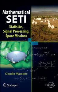 Title: Mathematical SETI: Statistics, Signal Processing, Space Missions / Edition 1, Author: Claudio Maccone