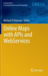 Title: Online Maps with APIs and WebServices, Author: Michael P Peterson