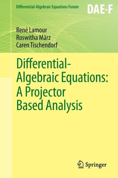 Differential-Algebraic Equations: A Projector Based Analysis