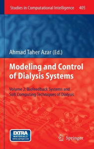 Title: Modeling and Control of Dialysis Systems: Volume 2: Biofeedback Systems and Soft Computing Techniques of Dialysis, Author: Ahmad Taher Azar