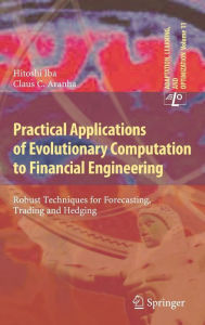Title: Practical Applications of Evolutionary Computation to Financial Engineering: Robust Techniques for Forecasting, Trading and Hedging, Author: Hitoshi Iba