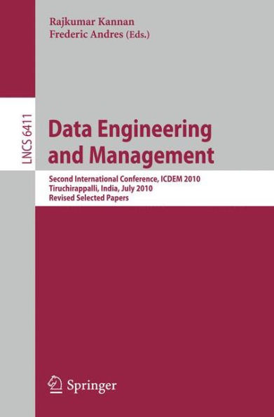 Data Engineering and Management: Second International Conference, ICDEM 2010, Tiruchirappalli, India, July 29-31, 2010. Revised Selected Papers