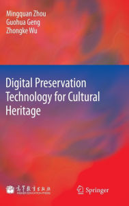 Title: Digital Preservation Technology for Cultural Heritage, Author: Mingquan Zhou