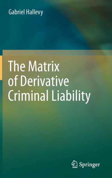 The Matrix of Derivative Criminal Liability