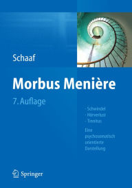 Title: Morbus Menière: Schwindel - Hörverlust - Tinnitus - Eine psychosomatisch orientierte Darstellung, Author: Helmut Schaaf