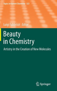 Title: Beauty in Chemistry: Artistry in the Creation of New Molecules, Author: Luigi Fabbrizzi