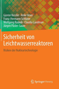 Title: Sicherheit von Leichtwasserreaktoren: Risiken der Nukleartechnologie, Author: Günter Kessler