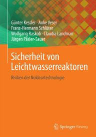 Title: Sicherheit von Leichtwasserreaktoren: Risiken der Nukleartechnologie, Author: Gïnter Kessler