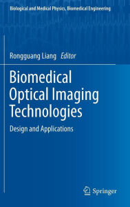 Title: Biomedical Optical Imaging Technologies: Design and Applications, Author: Rongguang Liang