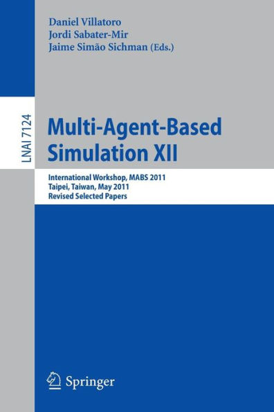 Multi-Agent-Based Simulation XII: International Workshop, MABS 2011, Taipei, Taiwan, May 2-6, 2011, Revised Selected Papers