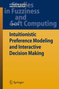 Title: Intuitionistic Preference Modeling and Interactive Decision Making, Author: Zeshui Xu