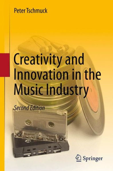 Creativity and Innovation in the Music Industry / Edition 2