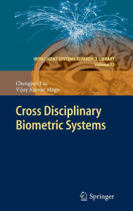 Title: Cross Disciplinary Biometric Systems, Author: Chengjun Liu