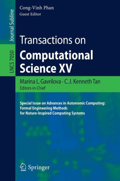 Transactions on Computational Science XV: Special Issue on Advances in Autonomic Computing: Formal Engineering Methods for Nature-Inspired Computing Systems