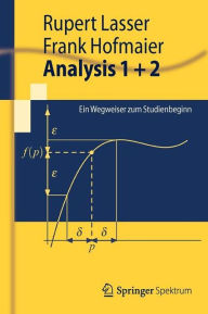 Title: Analysis 1 + 2: Ein Wegweiser zum Studienbeginn, Author: Rupert Lasser