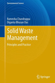 Title: Solid Waste Management: Principles and Practice, Author: Ramesha Chandrappa