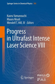 Title: Progress in Ultrafast Intense Laser Science VIII, Author: Kaoru Yamanouchi