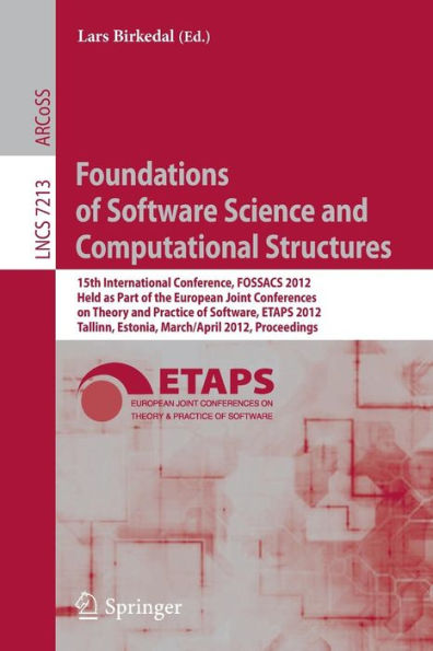 Foundations of Software Science and Computational Structures: 15th International Conference, FOSSACS 2012, Held as Part of the European Joint Conferences on Theory and Practice of Software, ETAPS 2012, Tallinn, Estonia, March 24 -- April 1, 2012, Proceedi