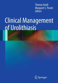 Title: Clinical Management of Urolithiasis / Edition 1, Author: Thomas Knoll