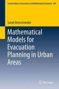Title: Mathematical Models for Evacuation Planning in Urban Areas, Author: Sarah Bretschneider