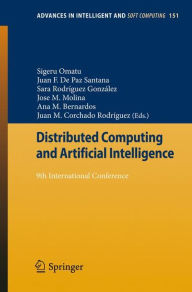 Title: Distributed Computing and Artificial Intelligence: 9th International Conference, Author: Sigeru Omatu