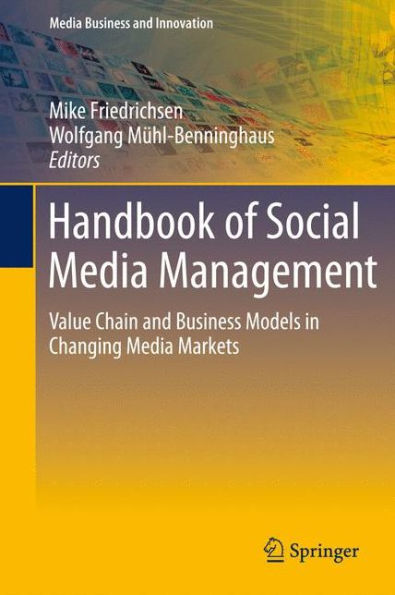 Handbook of Social Media Management: Value Chain and Business Models Changing Markets