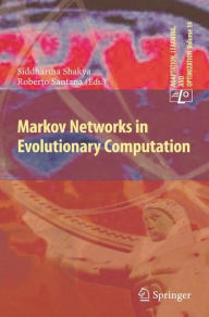 Title: Markov Networks in Evolutionary Computation, Author: Siddhartha Shakya