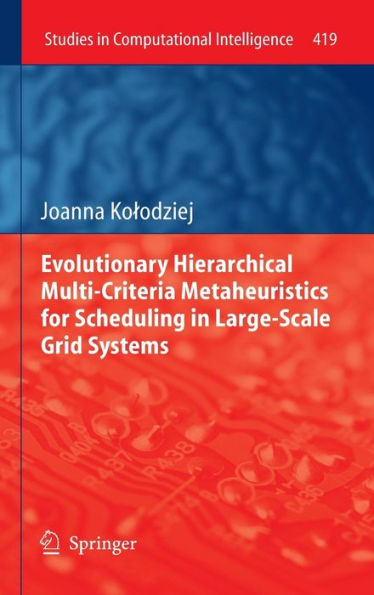 Evolutionary Hierarchical Multi-Criteria Metaheuristics for Scheduling in Large-Scale Grid Systems