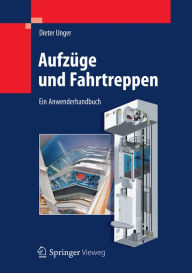 Title: Aufzüge und Fahrtreppen: Ein Anwenderhandbuch, Author: Dieter Unger