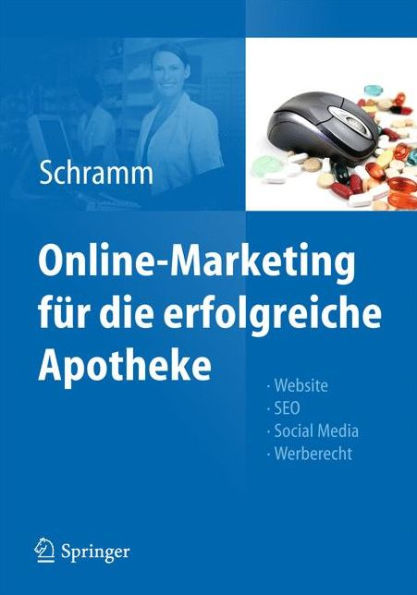 Online-Marketing fï¿½r die erfolgreiche Apotheke: Website, SEO, Social Media, Werberecht