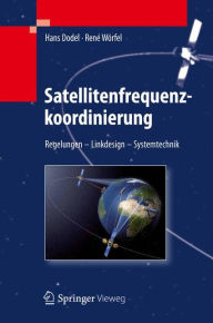 Title: Satellitenfrequenzkoordinierung: Regelungen - Linkdesign - Systemtechnik, Author: Hans Dodel