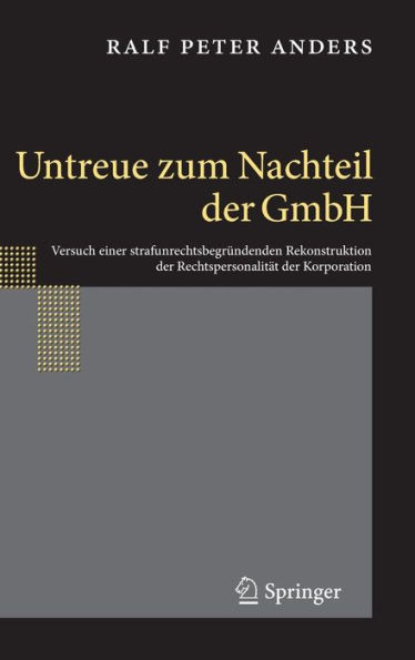 Untreue zum Nachteil der GmbH: Versuch einer strafunrechtsbegründenden Rekonstruktion Rechtspersonalität Korporation